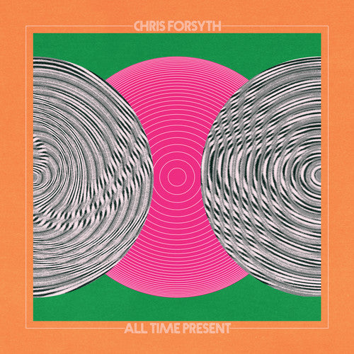 Chris Forsyth - All Time Present Music CD