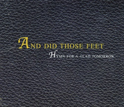 And Did Those Feet - Hymn for a Glad Tomorrow Music CD