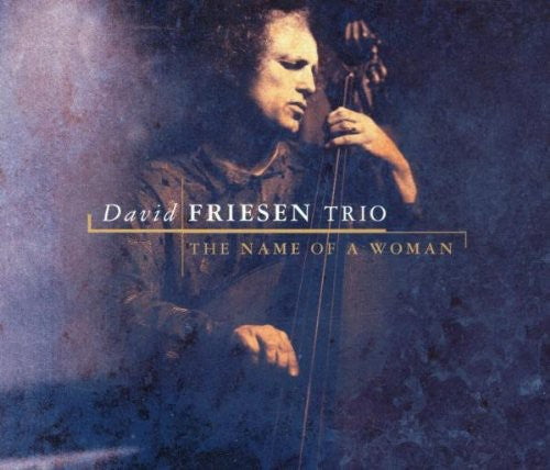 David Friesen - Name Of A Woman Music CD