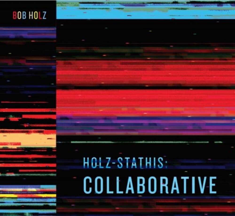 Holz, Bob - Holz-stathis: Collaborative Music CD