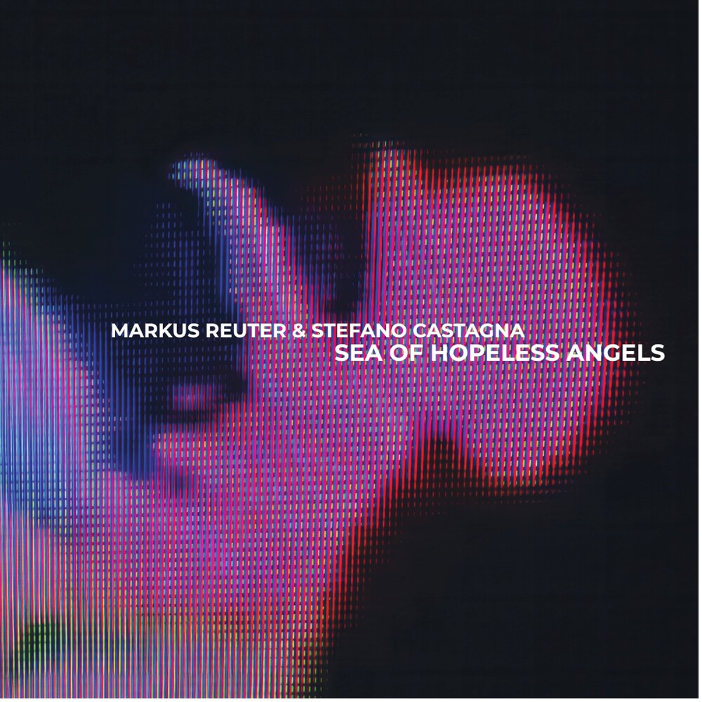 Markus Reuter / Castagna,Stefano - Sea Of Hopeless Angels Music CD