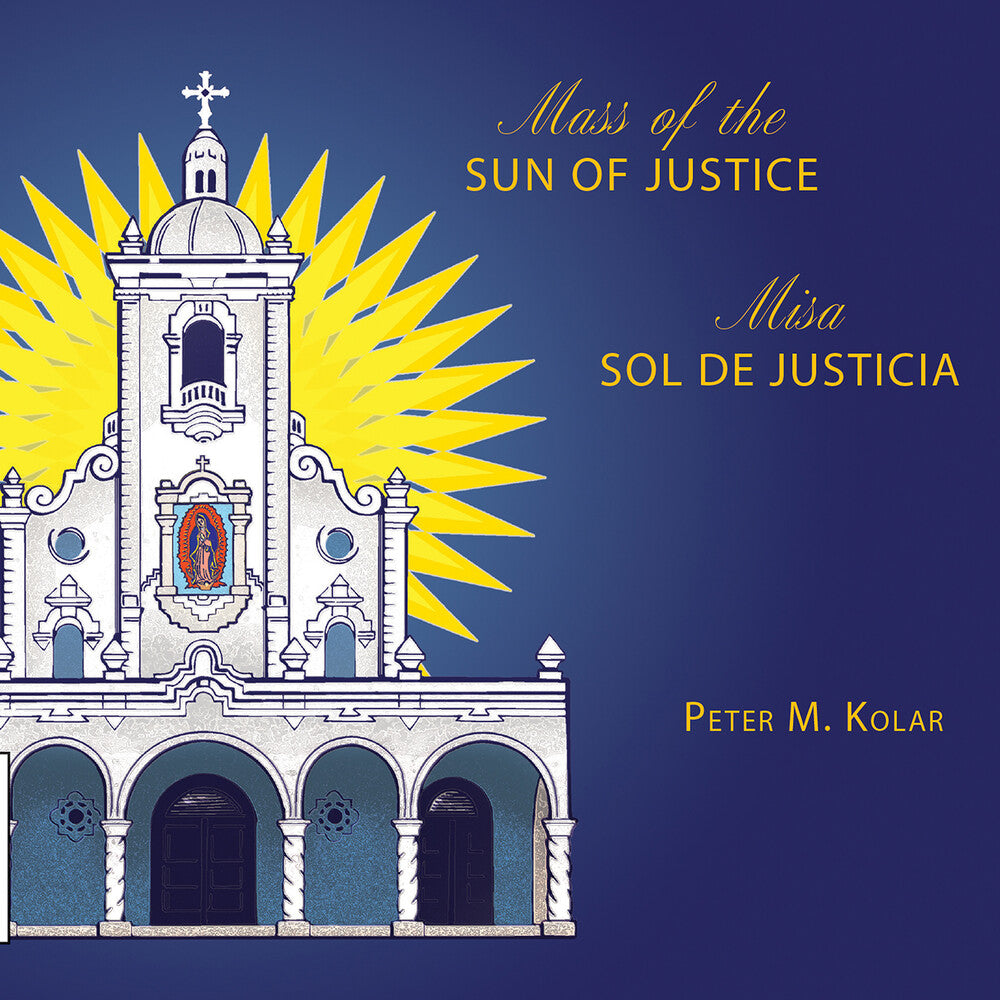 Peter Kolar M. / Gia Mass Choir - Mass Of The Sun Of Justice / Misa Sol De Justicia Music CD