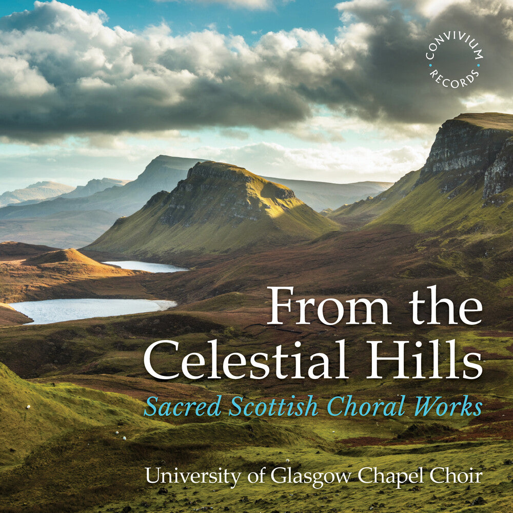 Angus / Dalby / University Of Glasgow Chapel Choir - From The Celestial Hills - Sacred Scottish Music CD