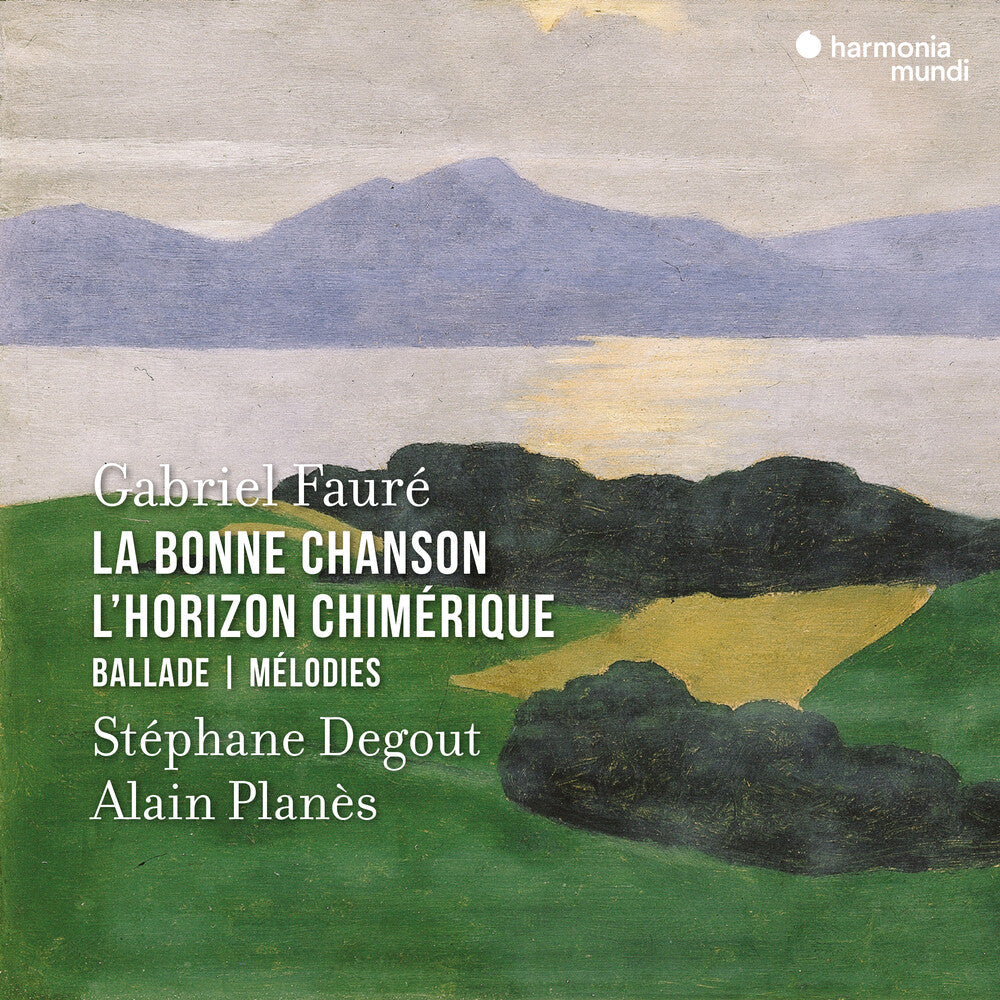 Stephane Degout - Faure: La Bonne Chanson, L'horizon Chimerique Music CD