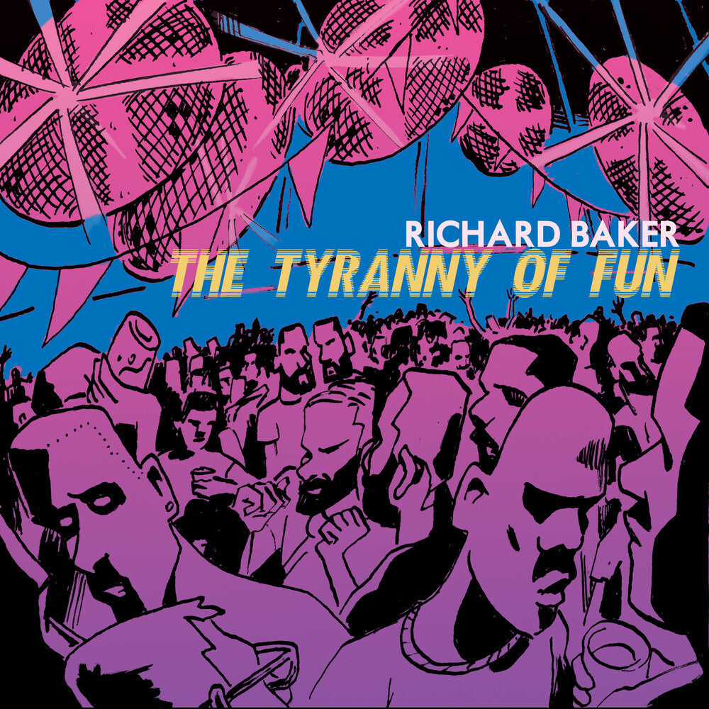 Richard Baker - Tyranny Of Fun Music CD