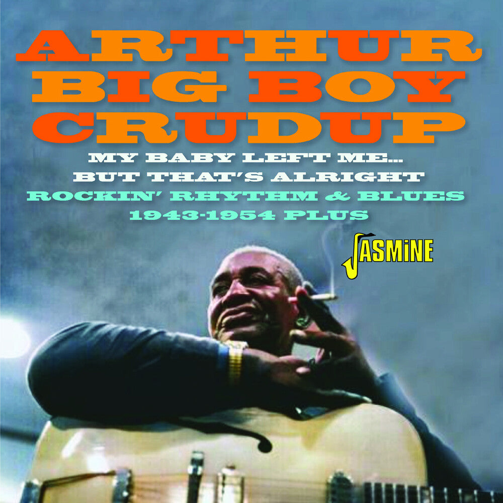 Arthur Crudup Big Boy - My Baby Left Me But That's Alright: Rockin R&B Music CD