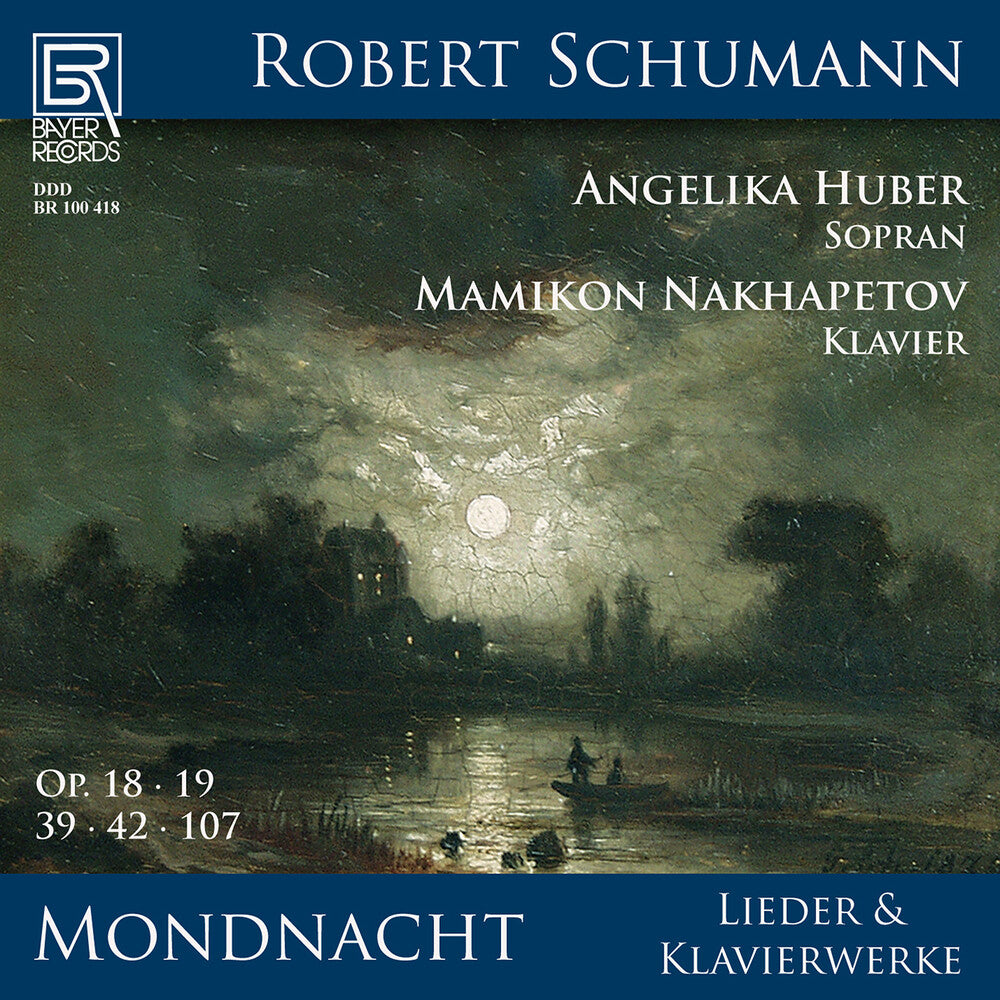 Schumann / Nakhapetov / Huber - Mondnacht - Lieder Und Klavierwerke Von Robert Music CD
