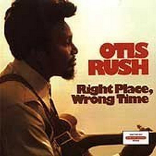 Otis Rush - Right Place Wrong Time Music CD