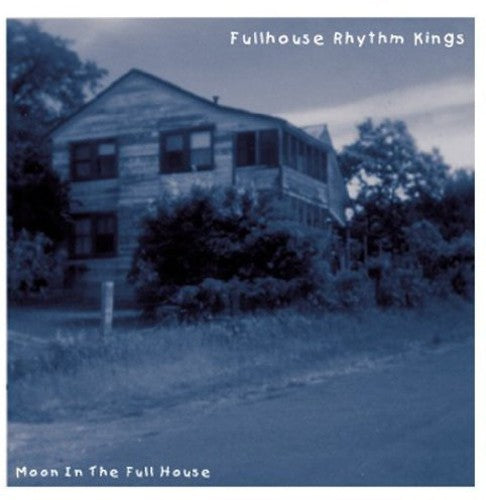 Fullhouse Rhythm Kings - Moon In The Full House Music CD