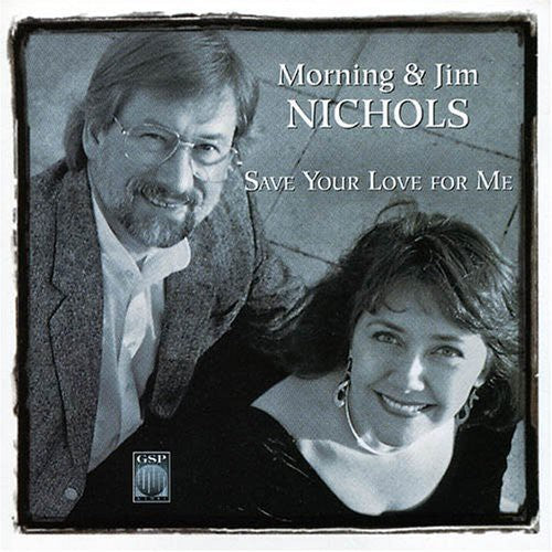 Morning & Jim Nichols - Save Your Love for Me Music CD