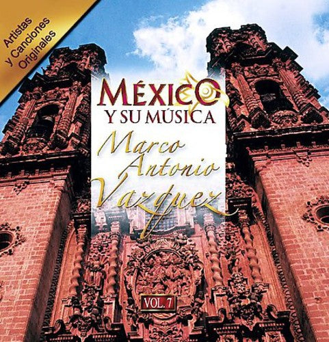 Marco Vazquez Antonio - Mexico Y Su Musica, Vol. 7 Music CD