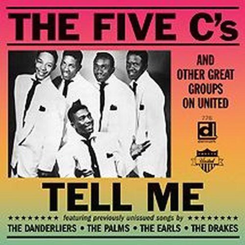 Five Cs & Other Great Groups On United - The Five C's and Other Great Groups On United: Tell Me Music CD