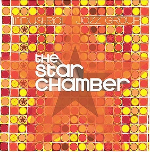 The Industrial Jazz Group - Star Chamber Music CD