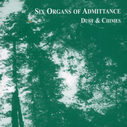 Six Organs Of Admittance - Dust and Chimes Music CD