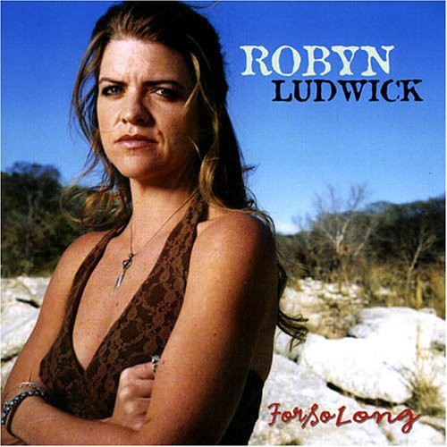 Robyn Ludwick - For So Long Music CD