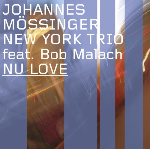 Johannes Mossinger New York Trio - Nu Love Music CD