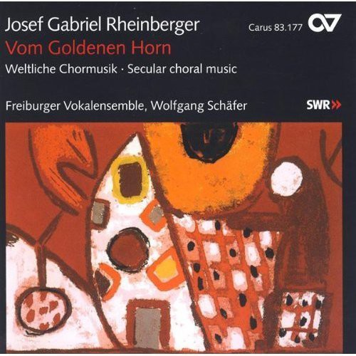 Josef Gabriel Rheinberger - Vom Goldenen Horn & Other Choral Music Music CD