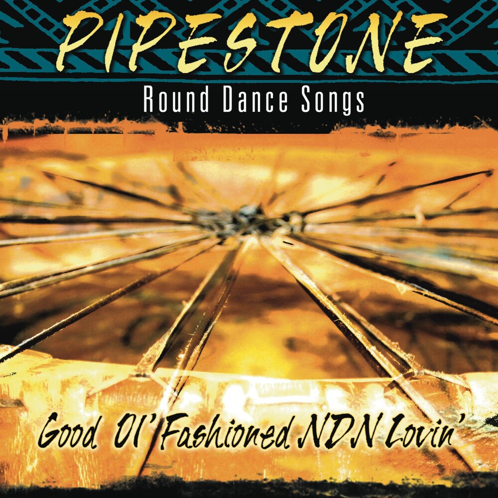 Pipestone-Round Dance Songs - Good Ol Fashioned NDN Lovin Music CD