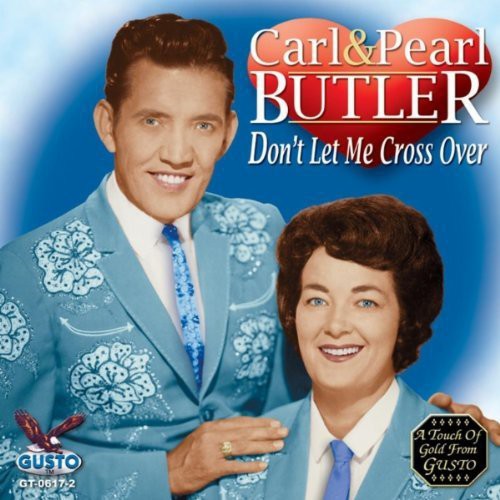 Carl Butler & Pearl - Don't Let Me Cross Over Music CD