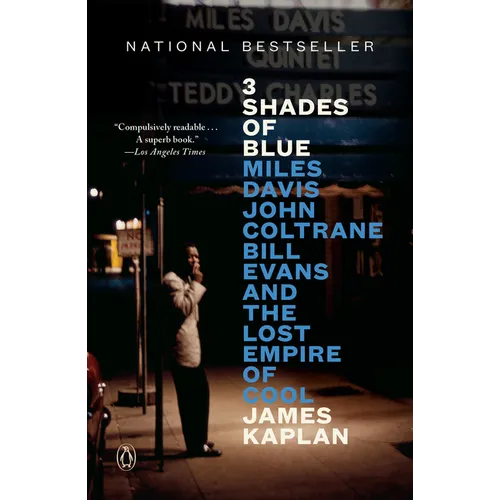 3 Shades of Blue: Miles Davis, John Coltrane, Bill Evans, and the Lost Empire of Cool