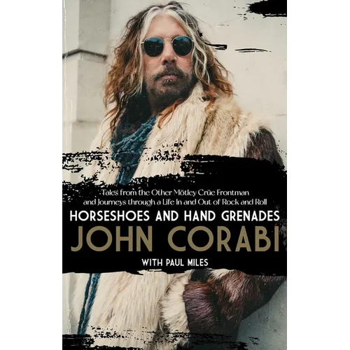 Horseshoes and Hand Grenades: Tales from the Other Mötley Crüe Frontman and Journeys Through a Life in and Out of Rock and Roll