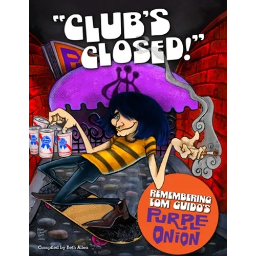 "Club's Closed!": Remembering Tom Guido's Purple Onion