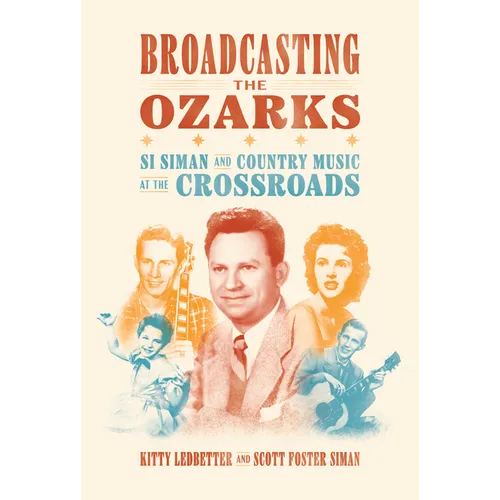 Broadcasting the Ozarks: Si Siman and Country Music at the Crossroads