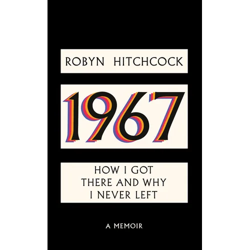 1967: How I Got There and Why I Never Left