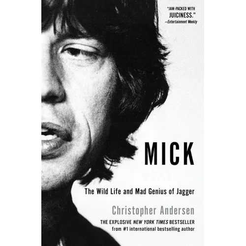 Mick: The Wild Life and Mad Genius of Jagger