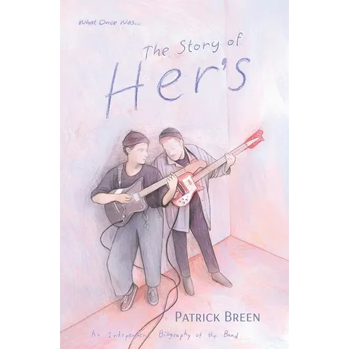 The Story of Her's: An Independent Biography of the Band