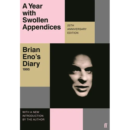 A Year with Swollen Appendices: Brian Eno's Diary