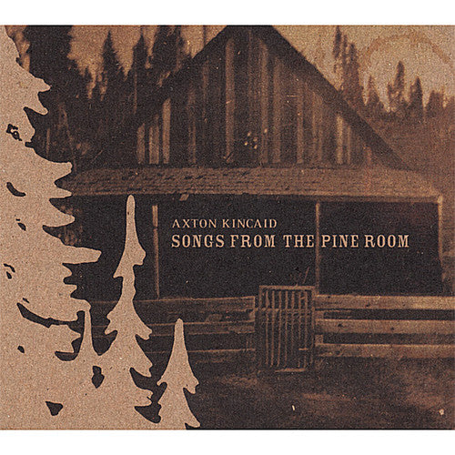 Axton Kincaid - Songs from the Pine Room Music CD