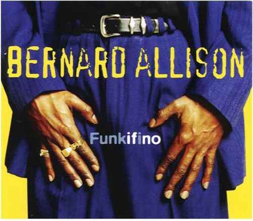 Bernard Allison - Funkifino [CD]