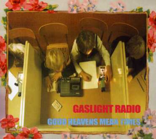 Gaslight Radio - Good Heavens Mean Times Music CD