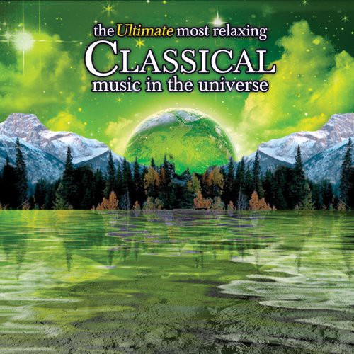 Ultimate Most Relaxing Classical Music In Universe - Ultimate Most Relaxing Classical Music in Universe [2 CD]