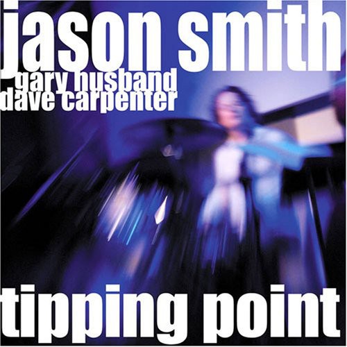 Jason Smith (Jazz) - Tipping Point: Live at the Jazz Bakery Los Angeles [CD]