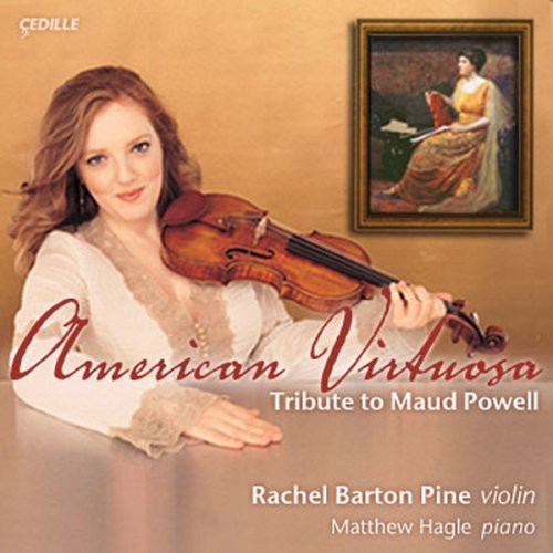 Rachel Barton Pine - American Virtuosa: Tribute to Maud Powell Music CD