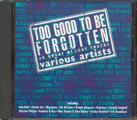 Cornell Campbell, The Maytones, Shorty Perry, Charlie Ace, Etc. - Too Good To Be Forgotten: 30 Great Reggae Tracks (30 tracks) [New] [New CD]