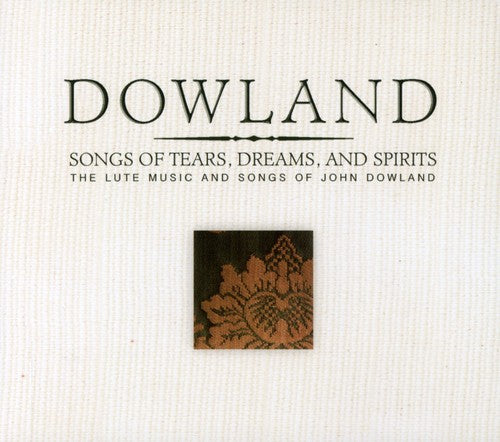 J. DOWLAND - Songs of Tears Dreams & Spirits [3 CD]