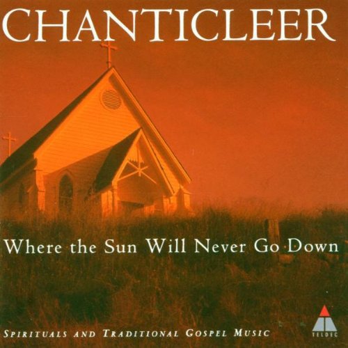 Chanticleer - Where the Sun Will Never Go Down [CD]