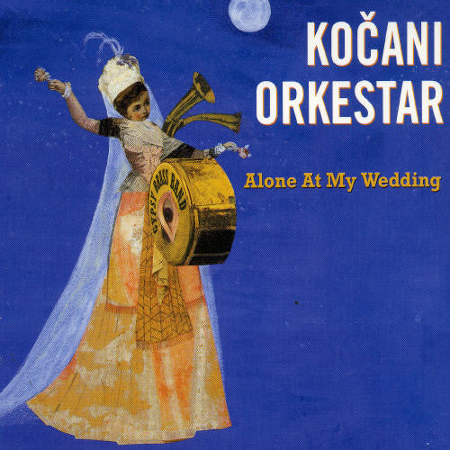 Kocani Orkestar - Alone At My Wedding [Import]