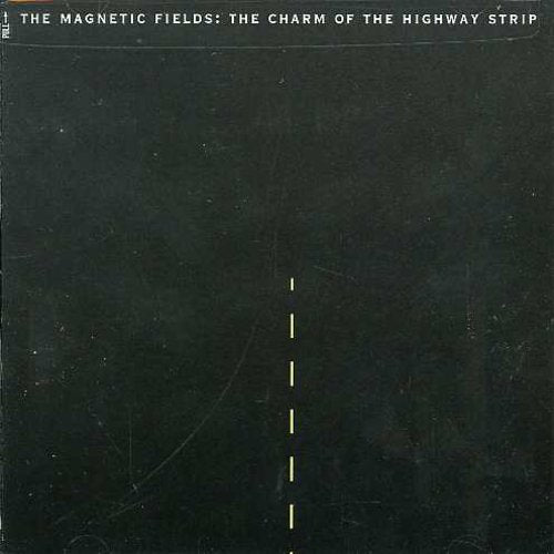 The Magnetic Fields - Charm of the Highway Strip [CD]