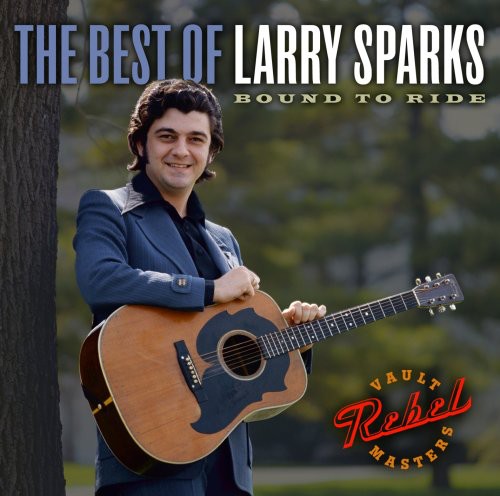 Larry Sparks - The Best Of Larry Sparks: Bound To Ride [CD]