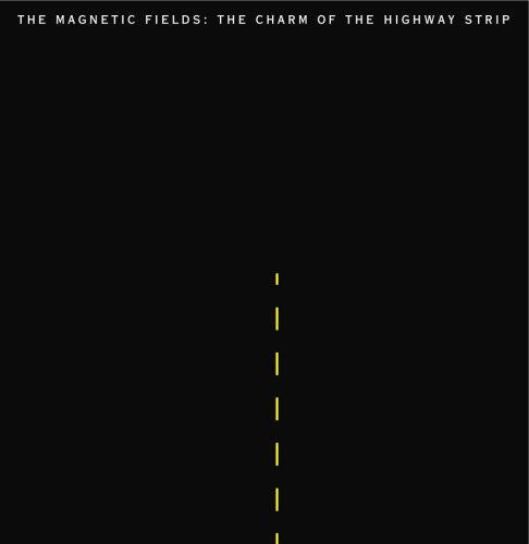 The Magnetic Fields - The Charm Of The Highway Strip [LP] Vinyl Record [New]