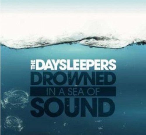 Daysleepers - Drowned in a Sea of Sound [CD]