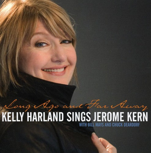 Kelly Harland - Long Ago and Far Away: Kelly Harland Sings Jerome Kern [CD]