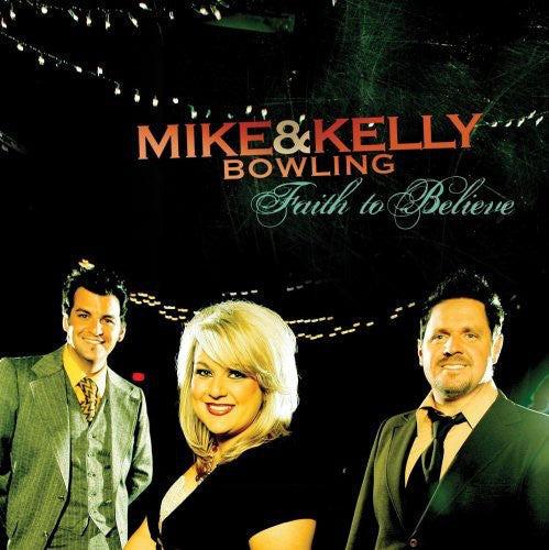Mike Bowling & Kelly - Faith to Believe Music CD
