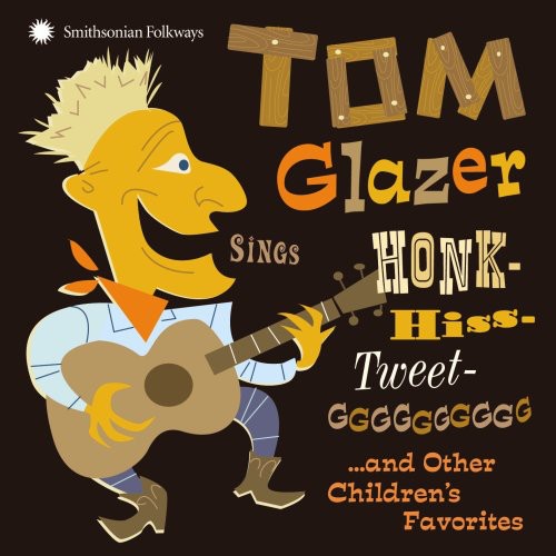 Tom Glazer - Tom Glazer Sings Honk-Hiss-Tweet-GGGGGGGGGG...And Other Children's  Favorites [CD]