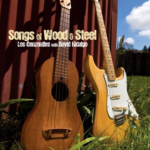 Los Cenzontles - Songs Of Wood & Steel [CD]