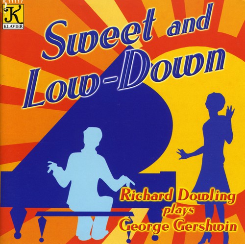 Richard Dowling - Sweet and Low-Down: Piano Music Of George Gershwin [CD]